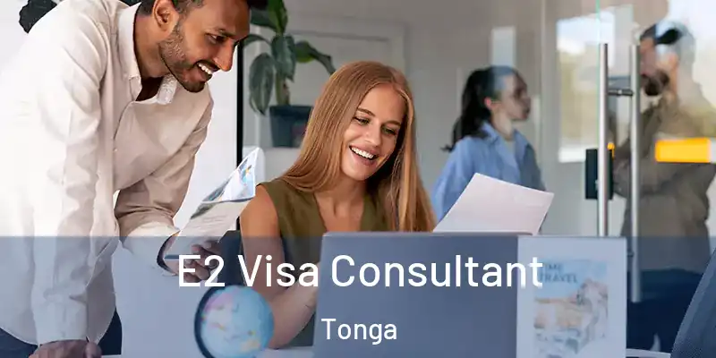  E2 Visa Consultant Tonga