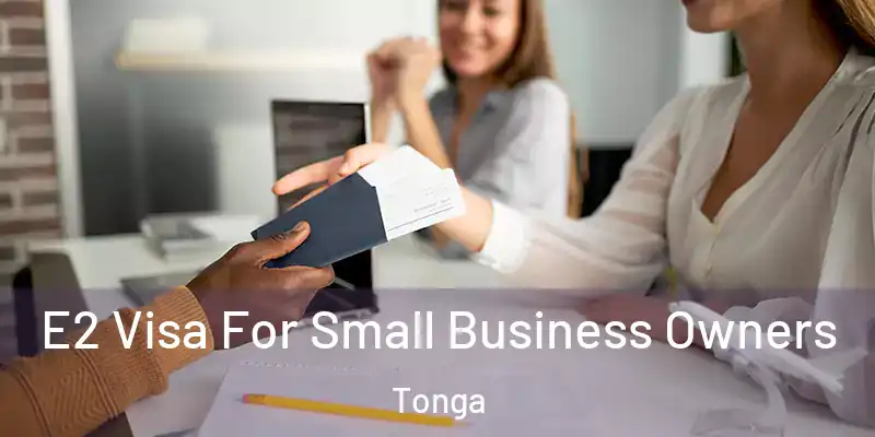  E2 Visa For Small Business Owners Tonga