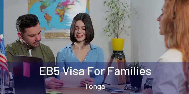  EB5 Visa For Families Tonga