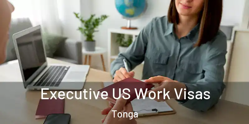  Executive US Work Visas Tonga