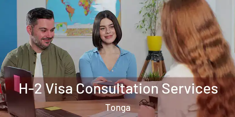  H-2 Visa Consultation Services Tonga