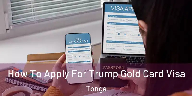  How To Apply For Trump Gold Card Visa Tonga