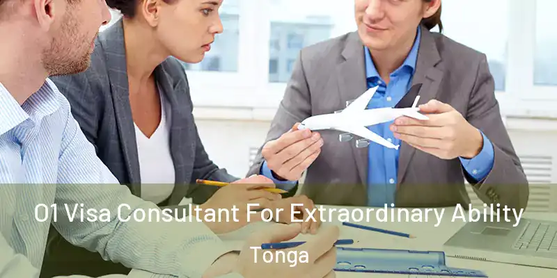  O1 Visa Consultant For Extraordinary Ability Tonga
