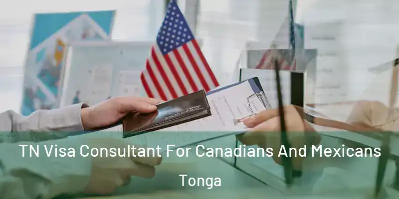  TN Visa Consultant For Canadians And Mexicans Tonga