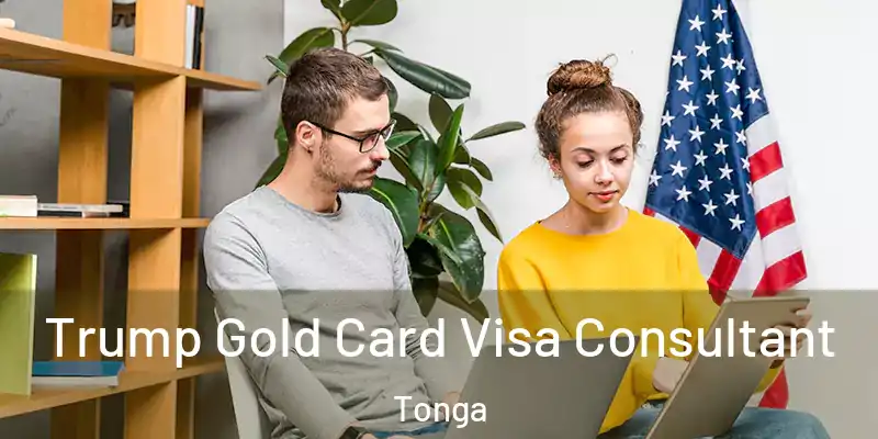  Trump Gold Card Visa Consultant Tonga