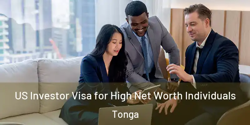  US Investor Visa for High Net Worth Individuals Tonga