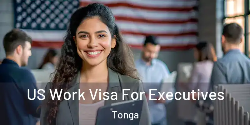  US Work Visa For Executives Tonga